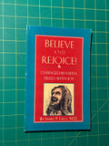 Believe and Rejoice! Changed by Faith. Filled with Joy - Paperback, Used Good